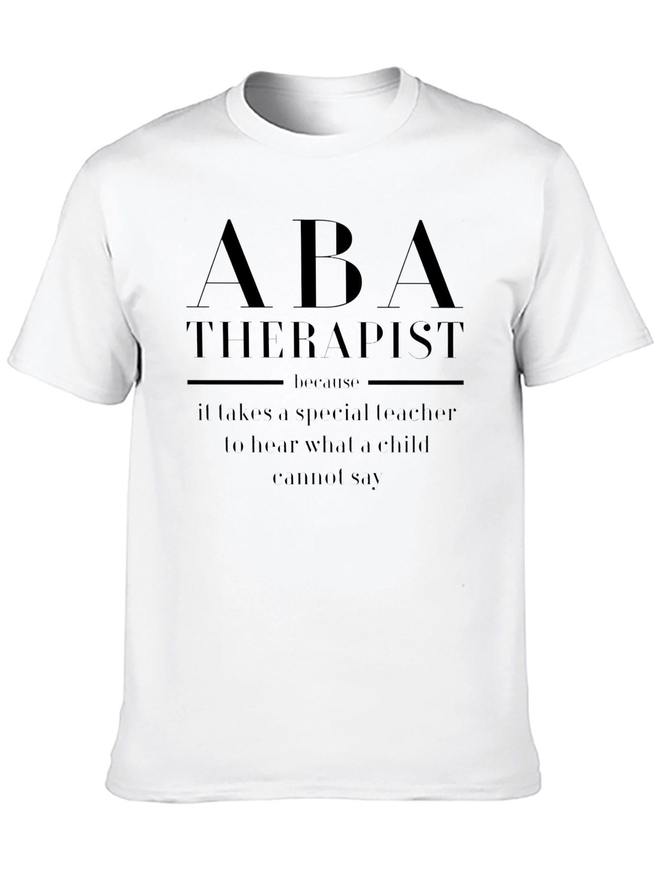 ABA Therapist T-Shirt - Special Teacher Gift