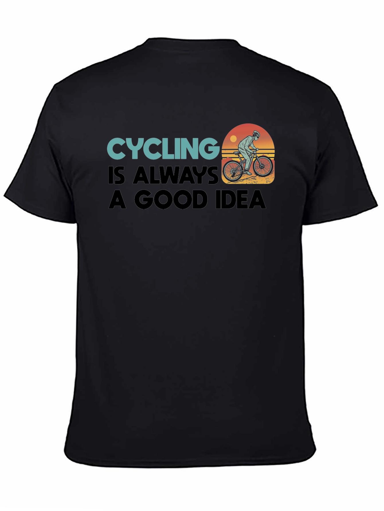 Cycling is Always a Good Idea Tee