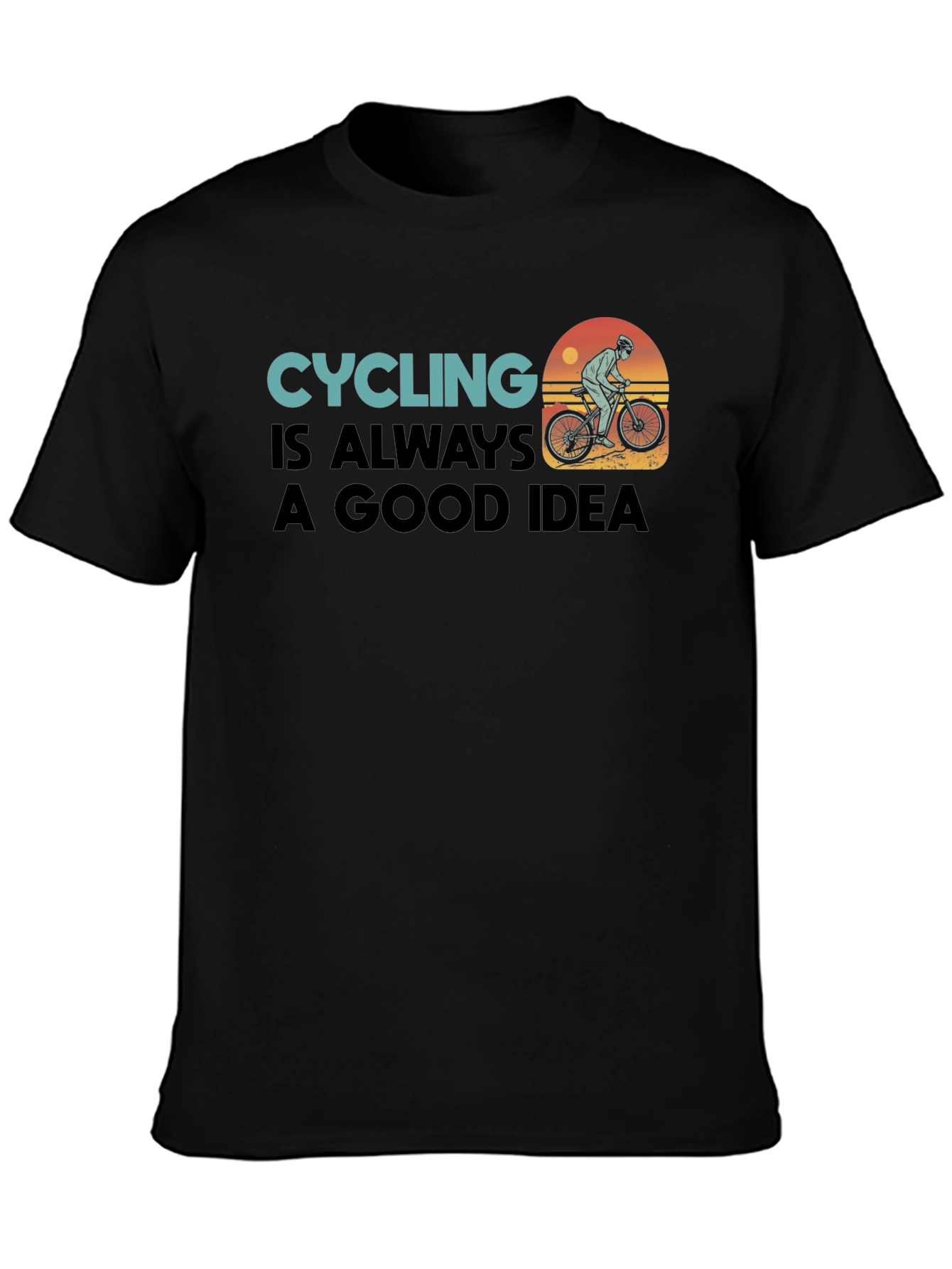 Cycling is Always a Good Idea Tee