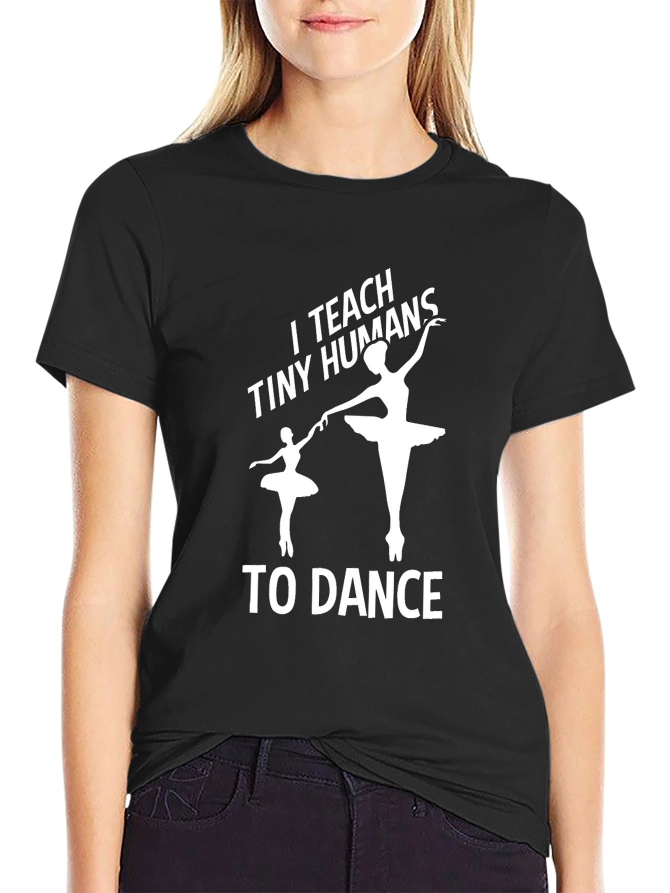 I Teach Tiny Humans to Dance - Graphic Tee